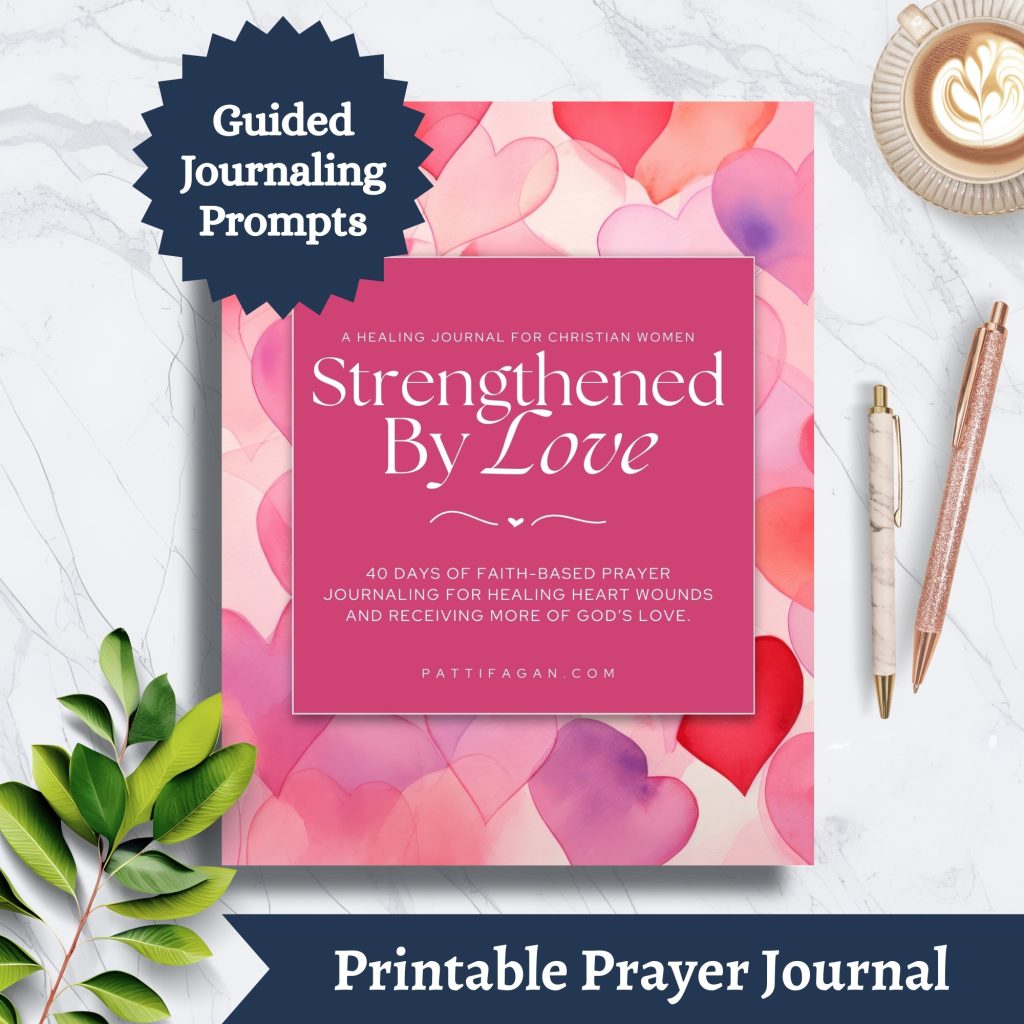 Strengthened by Love - a journal for healing heart wounds for Christian women